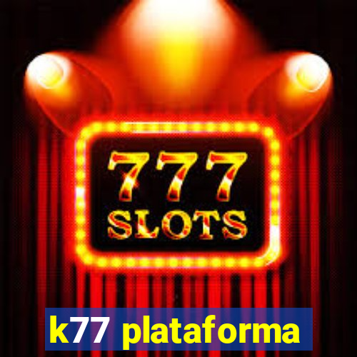 k77 plataforma